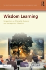 Wisdom Learning : Perspectives on Wising-Up Business and Management Education - eBook