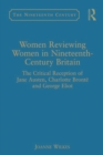 Women Reviewing Women in Nineteenth-Century Britain : The Critical Reception of Jane Austen, Charlotte Bronte and George Eliot - eBook