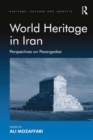 World Heritage in Iran : Perspectives on Pasargadae - eBook