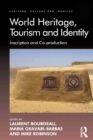 World Heritage, Tourism and Identity : Inscription and Co-production - eBook