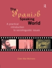 The Spanish-Speaking World : A Practical Introduction to Sociolinguistic Issues - eBook