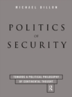 Politics of Security : Towards a Political Phiosophy of Continental Thought - eBook