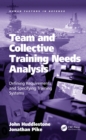 Team and Collective Training Needs Analysis : Defining Requirements and Specifying Training Systems - eBook