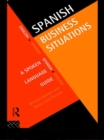 Spanish Business Situations : A Spoken Language Guide - eBook