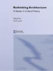 Rethinking Architecture : A Reader in Cultural Theory - eBook