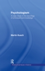 Psychologism : The Sociology of Philosophical Knowledge - eBook