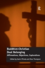Buddhist-Christian Dual Belonging : Affirmations, Objections, Explorations - eBook