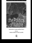 The Politics of Nature : Explorations in Green Political Theory - eBook
