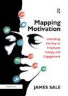 Mapping Motivation : Unlocking the Key to Employee Energy and Engagement - eBook