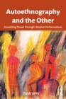 Autoethnography and the Other : Unsettling Power through Utopian Performatives - eBook
