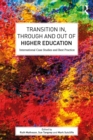 Transition In, Through and Out of Higher Education : International Case Studies and Best Practice - eBook