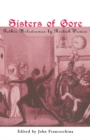 Sisters of Gore : Seven Gothic Melodramas by British Women, 1790-1843 - eBook