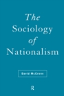 The Sociology of Nationalism : Tomorrow's Ancestors - eBook