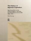 The Failure of Agrarian Capitalism : Agrarian Politics in the UK, Germany, the Netherlands and the USA, 1846-1919 - eBook