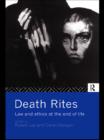 Death Rites : Law and Ethics at the End of Life - eBook