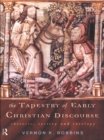 The Tapestry of Early Christian Discourse : Rhetoric, Society and Ideology - eBook