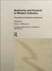 Authority and Control in Modern Industry : Theoretical and Empirical Perspectives - eBook