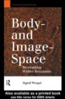 Body-and Image-Space : Re-Reading Walter Benjamin - eBook