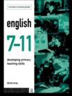 English 7-11 : Developing Primary Teaching Skills - eBook