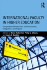 International Faculty in Higher Education : Comparative Perspectives on Recruitment, Integration, and Impact - eBook