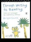 Through Writing to Reading : Classroom Strategies for Supporting Literacy - eBook