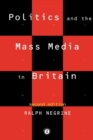 Politics and the Mass Media in Britain - eBook