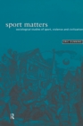 Sport Matters : Sociological Studies of Sport, Violence and Civilisation - eBook