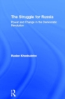 The Struggle for Russia : Power and Change in the Democratic Revolution - eBook