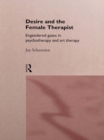 Desire and the Female Therapist : Engendered Gazes in Psychotherapy and Art Therapy - eBook