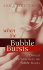 When the Bubble Bursts : Clinical Perspectives on Midlife Issues - eBook