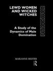 Lewd Women and Wicked Witches : A Study of the Dynamics of Male Domination - eBook
