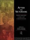 After the Victorians : Private Conscience and Public Duty in Modern Britain - eBook