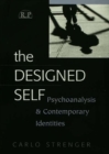 The Designed Self : Psychoanalysis and Contemporary Identities - eBook