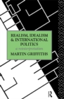 Realism, Idealism and International Politics : A Reinterpretation - eBook