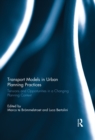 Transport Models in Urban Planning Practices : Tensions and Opportunities in a Changing Planning Context - eBook