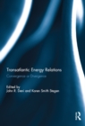 Transatlantic Energy Relations : Convergence or Divergence - eBook