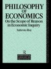 The Philosophy of Economics : On the Scope of Reason in Economic Inquiry - eBook