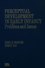 Perceptual Development in Early Infancy : Problems & Issues - eBook