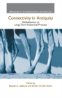 Connectivity in Antiquity : Globalization as a Long-Term Historical Process - eBook