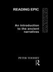 Reading Epic : An Introduction to the Ancient Narratives - eBook