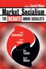 Market Socialism : The Debate Among Socialist - eBook