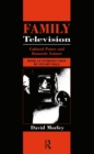 Family Television : Cultural Power and Domestic Leisure - eBook