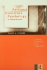 Personal Construct Psychology in Clinical Practice : Theory, Research and Applications - eBook