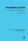 Wounded Fiction : Modern Poetry and Deconstruction - eBook