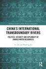 China's International Transboundary Rivers : Politics, Security and Diplomacy of Shared Water Resources - eBook