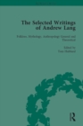 The Selected Writings of Andrew Lang : Volume I: Folklore, Mythology, Anthropology; General and Theoretical - eBook
