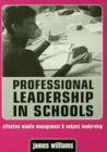 Professional Leadership in Schools : Effective Middle Management and Subject Leadership - eBook