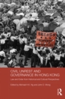 Civil Unrest and Governance in Hong Kong : Law and Order from Historical and Cultural Perspectives - eBook