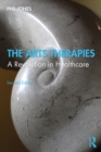 The Arts Therapies : A Revolution in Healthcare - eBook