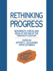 Rethinking Progress : Movements, Forces, and Ideas at the End of the Twentieth Century - eBook